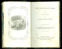 The Cottage Girl; or An Account of Ann Edwards and Ann and her Mother; or, the Sin of Falsehood. American Sunday-School Union Philadelphia