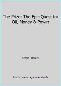 The Prize: The Epic Quest for Oil, Money & Power