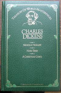 Nicholas Nickleby; Hard Times; A Christmas Carol (Complete and Unabridged)