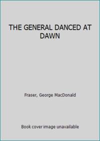 THE GENERAL DANCED AT DAWN by Fraser, George MacDonald - 1974