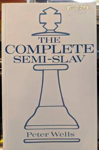 The Complete Semi-Slav by Peter Wells - 1994