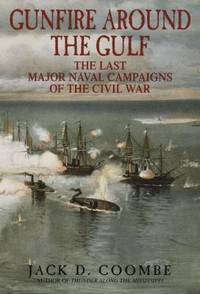 Gunfire Around the Gulf: The Last Major Naval Campaigns of the Civil War