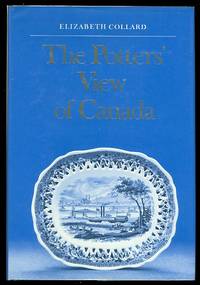 THE POTTERS' VIEW OF CANADA:  CANADIAN SCENES ON NINETEENTH-CENTURY EARTHENWARE.