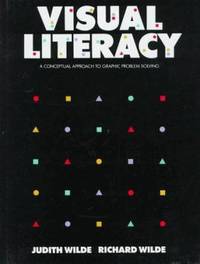 Visual Literacy : A Conceptual Approach to Solving Graphic Problems de Judith Wilde; Richard Wilde - 1991