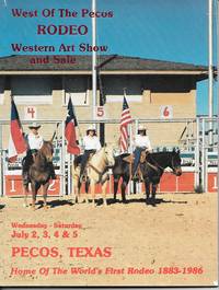 image of West Of The Pecos Rodeo & Western Art Show And Sale 1986 West Ot the Pecos Rodeo, Wednesday - Saturday July 2, 4, & 5
