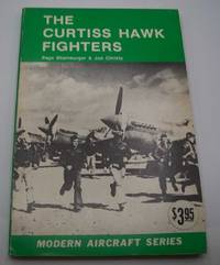 The Curtiss Hawk Fighters (Modern Aircraft Series) by Shamburger, Page and Christy, Joe - 1971