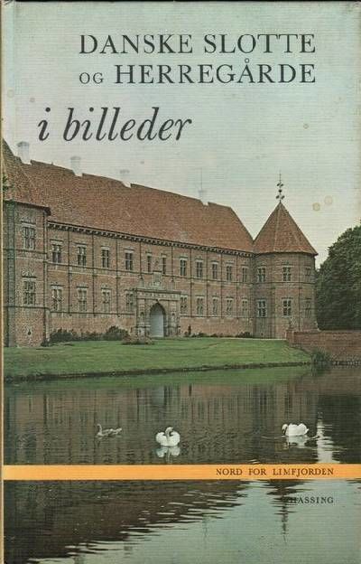 Danske slotte og herregårde i billeder. Bd. 12:…