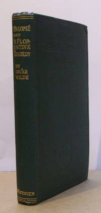 SalomÃ©; La Sainte Courtisane; A Florentine Tragedy. by WILDE, Oscar - 1909