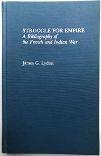 Struggle for Empire: A Bibliography of the French and Indian War