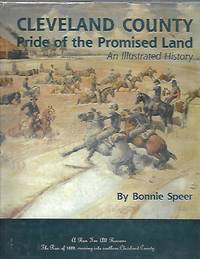 Cleveland County the Pride of the Promised Land: An Illustrated History by Bonnie Speer - Hardcover - Limited/Numbered - 1988 - from K. L. Givens Books (SKU: 004474)