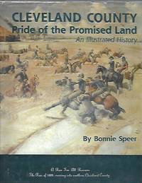 Cleveland County the Pride of the Promised Land: An Illustrated History by Speer, Bonnie - 1988