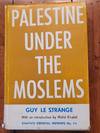 Palestine Under the Moslems: