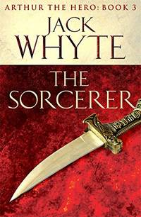 image of The Sorcerer: Legends of Camelot 3 (Arthur the Hero â Book III)