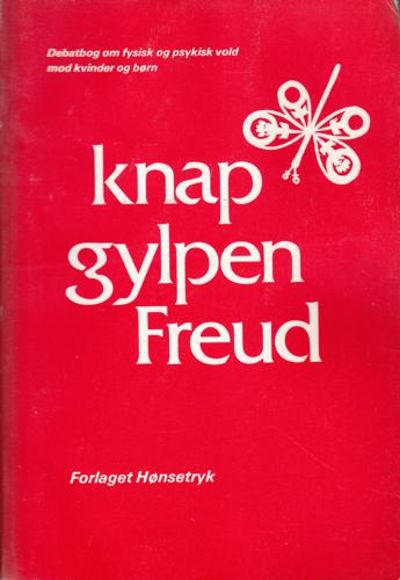 Knap gylpen Freud. Om fysisk og psykisk vold mod…