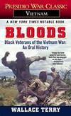 Bloods: Black Veterans of the Vietnam War: An Oral History by Wallace Terry - 1985-02-03