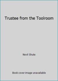 Trustee from the Toolroom by Nevil Shute - 1969