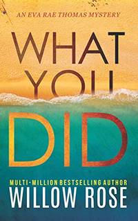WHAT YOU DID: 2 (Eva Rae Thomas Mystery)
