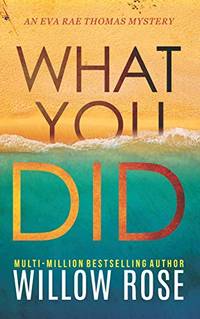 WHAT YOU DID: 2 (Eva Rae Thomas FBI Mystery)