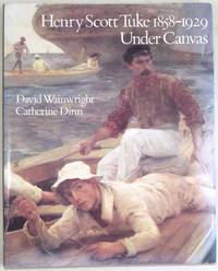 Henry Scott Tuke 1858-1929: Under Canvas by Wainwright, David; Dinn, Catherine - 1991