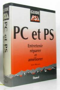 PC et ps : entretenir reparer et ameliorer