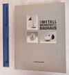 Die Metallwerkstatt am Bauhaus: Austellung im Bauhaus-Archiv, Museum fur Gestaltung, Berlin: 9 Februar - 20 April 1992