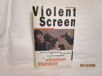 Violent Screen A CriticS Thirteen Years on the Front Lines of Movie Mayhem
