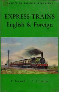 Express Trains English and Foreign Being A Statistical Account of All the Express Trains of the World with Railway Maps of Great Britain and Europe by T.C E. & Farrer - Hardcover - Reprint - from Train World Pty Ltd (SKU: UB-021141)