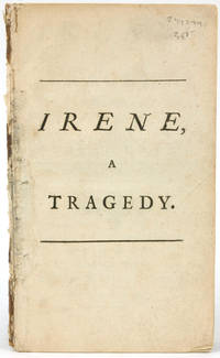 Irene: A Tragedy. As It Was Acted at the Theatre-Royal in Drury-Lane