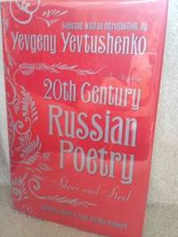 Twentieth (20th) Century Russian Poetry: Silver and Steel, An Anthology by Yevtushenko, Yevgeny, (Compiler and Introduction)) Max Hayward, editor - 1983