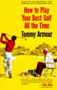 HOW TO PLAY YOUR BEST GOLF ALL THE TIME