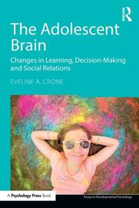 The Adolescent Brain: Changes in learning, decision-making and social relations