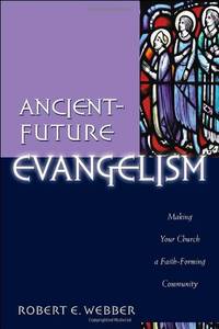 image of Ancient-Future Evangelism: Making Your Church a Faith-Forming Community