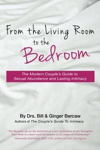 From the Living Room to the Bedroom: The Modern Couple's Guide to Sexual Abundance and Lasting...