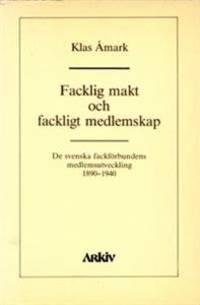 Facklig makt och fackligt medlemskap. De svenska…