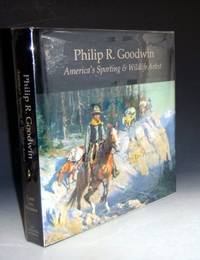 Philip R. Goodwin; America's Sporting and Wildlife Artist by Larry Len Peterson - Limited Edition - from Alcuin Books, ABAA-ILAB (SKU: 013479)