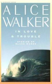 In Love &amp; Trouble: Stories of Black Women de Walker, Alice - 1974