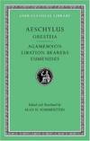 Aeschylus, II, Oresteia: Agamemnon. Libation-Bearers. Eumenides (Loeb Classical Library)