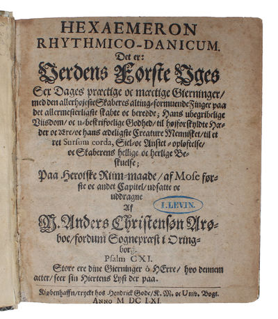 Hexaemeron Rhytmico-Danicum. Det er: Verdens Første Uges Sex Dages præctige oc mæctige Gierninger...På Heroiske Riim-Maade af Mose første oc andet Capitel udsatte oc uddragne. Af Anders Christensøn Arøboe... (photo 2)