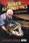 River Monsters: True Stories Of The Ones That Didn't Get Away