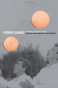 Power Games: A Critical Sociology of Sport