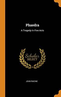 image of Phaedra: A Tragedy in Five Acts
