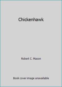 Chickenhawk by Mason, Robert C - 1983