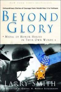 Beyond Glory : Medal of Honor Heroes in Their Own Words