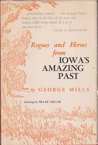 Rogues And Heroes From Iowa's Amazing Past
