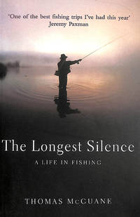 The Longest Silence: A Life In Fishing
