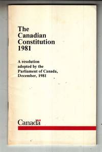 The Canadian Constitution 1981 La Constitution Canadienne 1981 by Not Stated - 1981 - from Riverwash Books (SKU: POL1214)