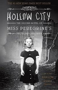 Hollow City: The Second Novel of Miss Peregrine&#039;s Peculiar Children by Ransom Riggs - 2013