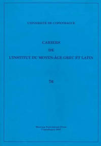 Cahiers de l'Institut du Moyen-Age Grec et Latin: Volume 76