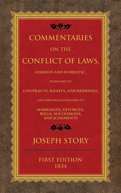 Commentaries on the Conflict of Laws Foreign and Domestic in Regard..