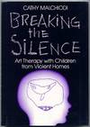 Breaking the Silence Art Therapy with Children from Violent Homes